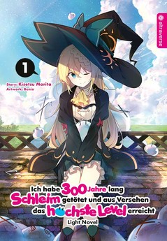 Ich habe 300 Jahre lang Schleim getötet und aus Versehen das höchste Level erreicht - Light Novel 01